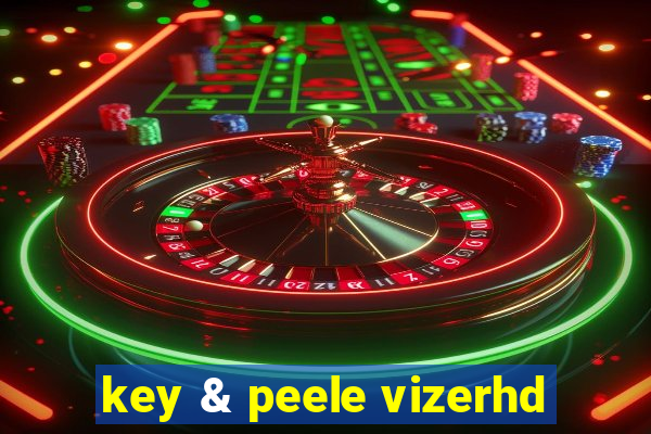 key & peele vizerhd